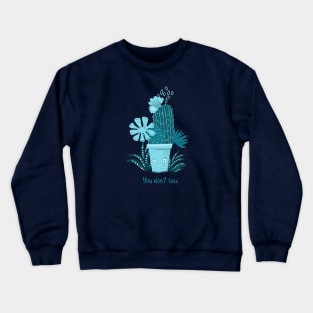 You don't succ - Funny Succulent design Crewneck Sweatshirt